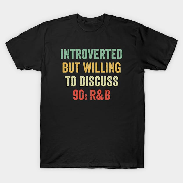 Introverted But Willing To Discuss 90s RnB T-Shirt by 𝐏𝐫𝐢𝐧𝐜𝐞